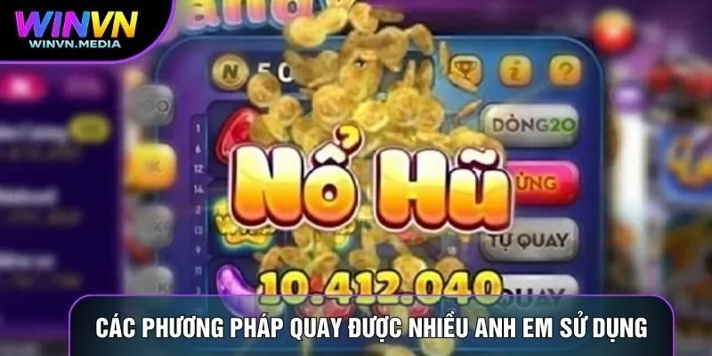 Các phương pháp quay được nhiều anh em sử dụng