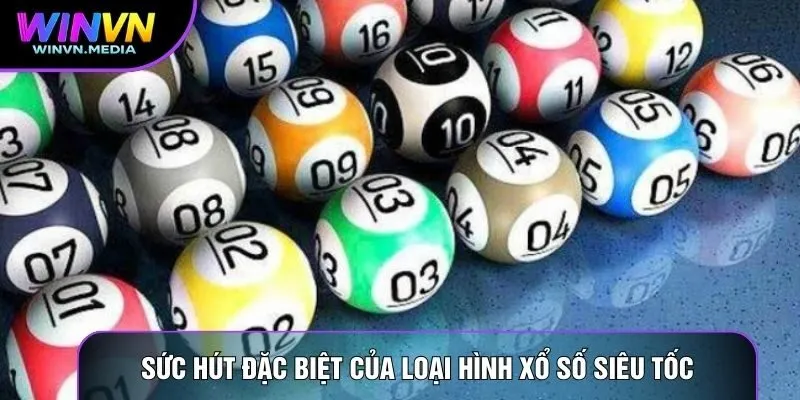 Sức hút đặc biệt của loại hình xổ số siêu tốc